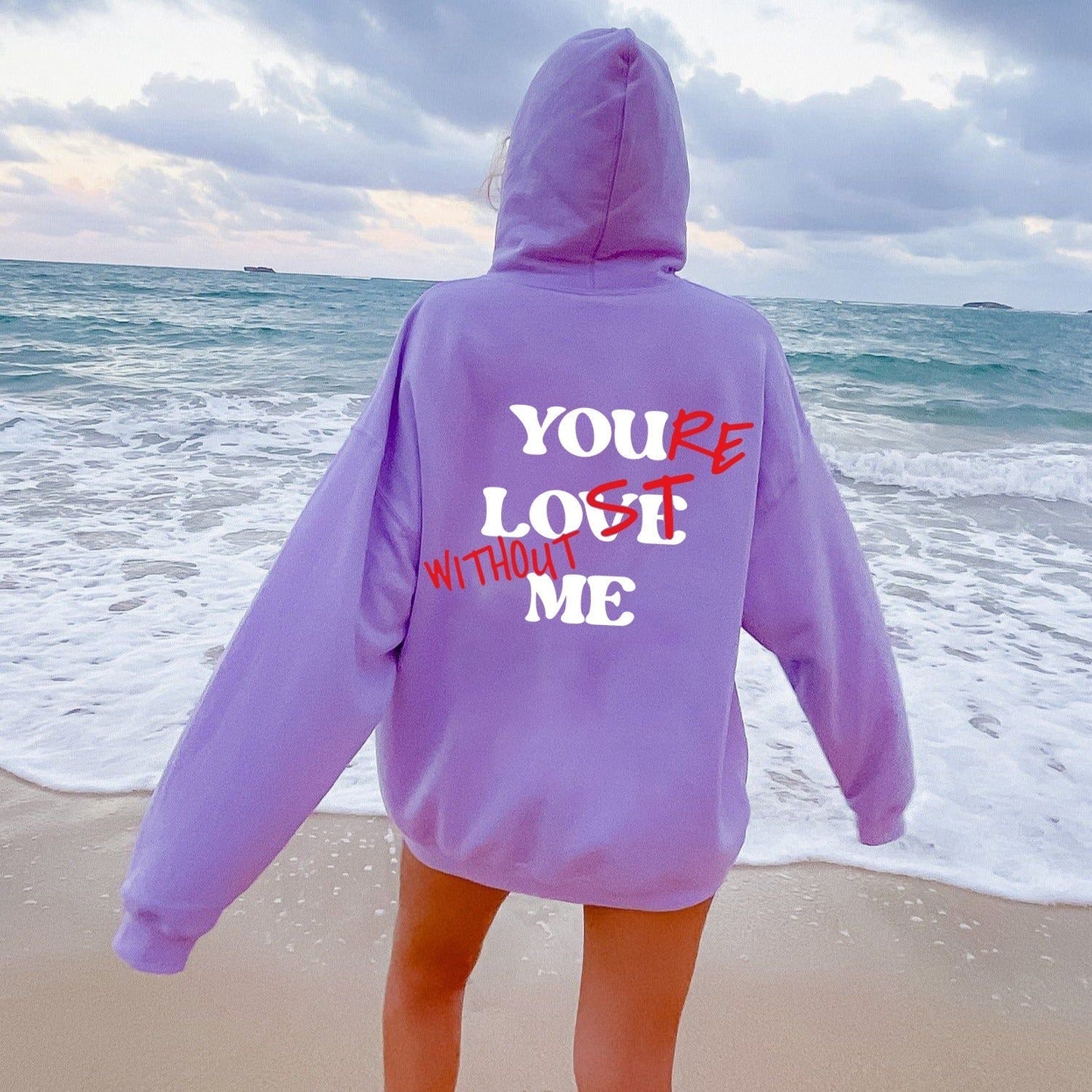 YOU'RE LOST WITHOUT ME PRINT UNISEX HOODIE