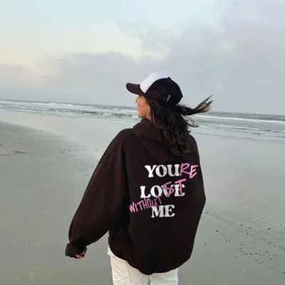 YOU'RE LOST WITHOUT ME PRINT UNISEX HOODIE